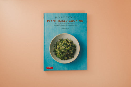 Japanese Style Plant-Based Cooking: Amazing Vegan Recipes from Japan's Leading Macrobiotic Chef and Food Writer