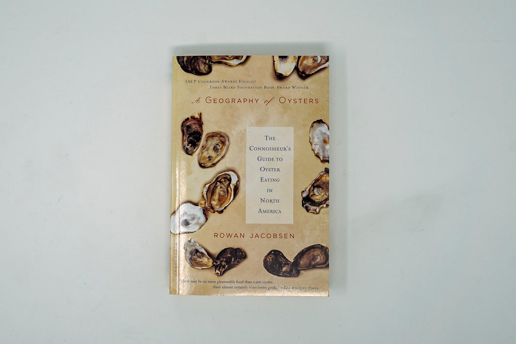 A Geography of Oysters: The Connoisseur's Guide to Oyster Eating in North America - Thecooksedges