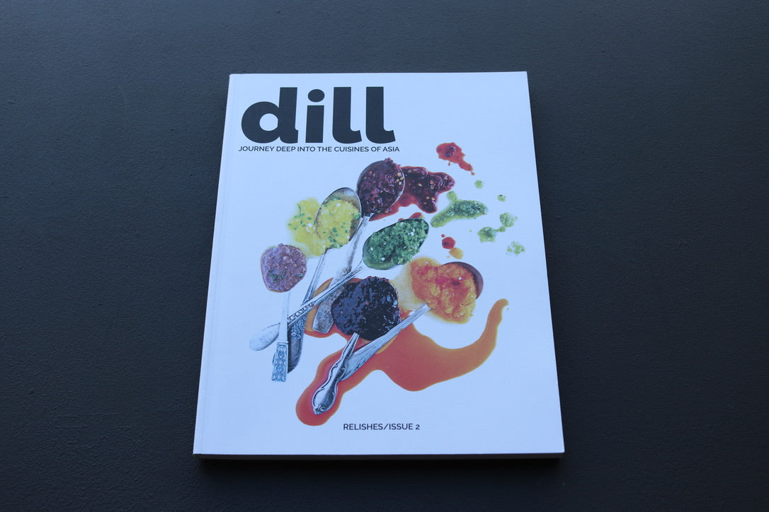 Dill: Journey Deep Into The Cuisines of Asia Issue No.2 Relishes - Thecooksedges